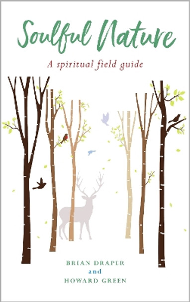 Soulful Nature: A spiritual field guide by Brian Draper 9781786221476