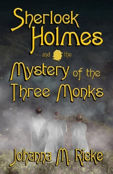 Sherlock Holmes and The Mystery of the Three Monks by Johanna Rieke 9781787056930