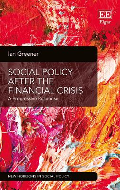 Social Policy After the Financial Crisis: A Progressive Response by Ian Greener 9781786436108