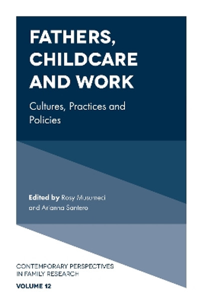 Fathers, Childcare and Work: Cultures, Practices and Policies by Rosy Musumeci 9781787430426