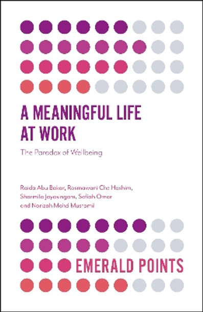 A Meaningful Life at Work: The Paradox of Wellbeing by Raida Abu Bakar 9781787567702