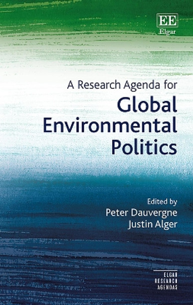 A Research Agenda for Global Environmental Politics by Peter Dauvergne 9781788110945 A Research Agenda for Global Environmental Politics by Peter Dauvergne 9781788110945