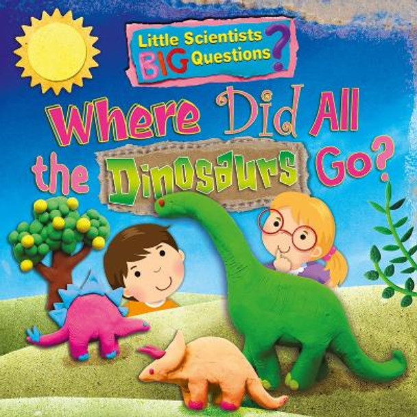 Where Did All the Dinosaurs Go? by Ruth Owen 9781788560245