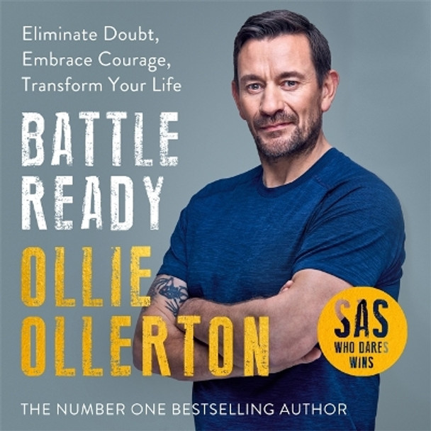 Battle Ready: Eliminate Doubt, Embrace Courage, Transform Your Life by Ollie Ollerton 9781788703611