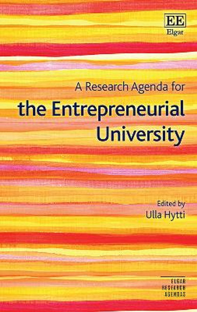 A Research Agenda for the Entrepreneurial University by Ulla Hytti 9781788975032