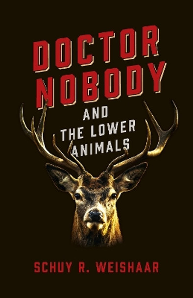 Doctor Nobody and the Lower Animals by Schuy R. Weishaar 9781789044133