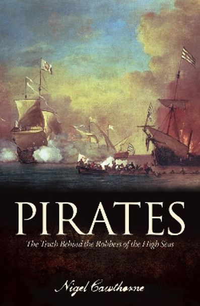 Pirates: The Truth Behind the Robbers of the High Seas by Nigel Cawthorne 9781789508437