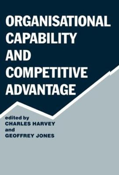 Organisational Capability and Competitive Advantage by Charles Harvey
