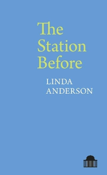 The Station Before by Linda Anderson 9781789621679