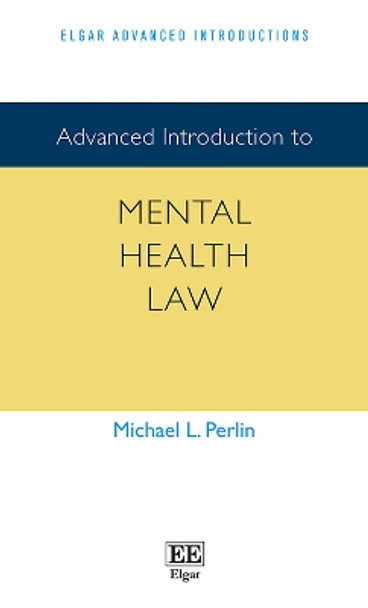 Advanced Introduction to Mental Health Law by Michael L. Perlin 9781789903904