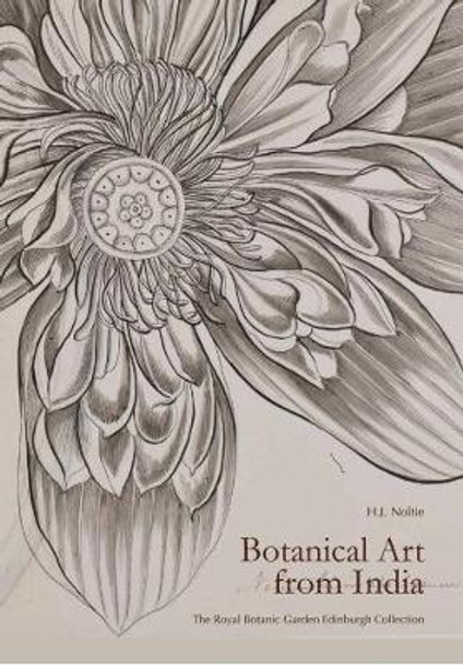 Botanical Art from India: The Royal Botanic Garden Edinburgh Collection by Henry J. Noltie