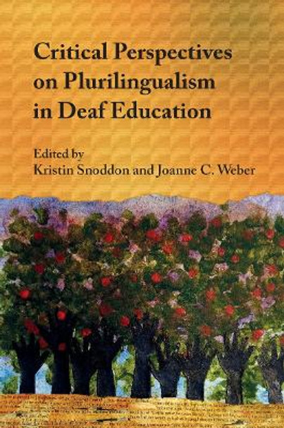 Critical Perspectives on Plurilingualism in Deaf Education by Kristin Snoddon 9781800410749