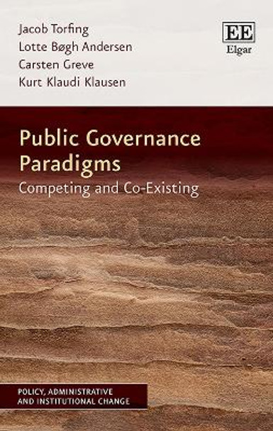 Public Governance Paradigms: Competing and Co-Existing by Jacob Torfing 9781802202182