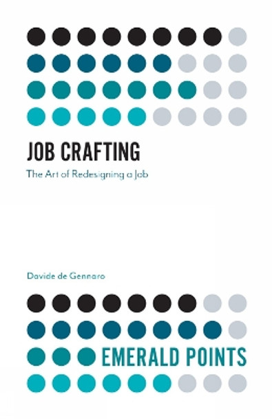 Job Crafting: The Art of Redesigning a Job by Davide de Gennaro 9781838672225