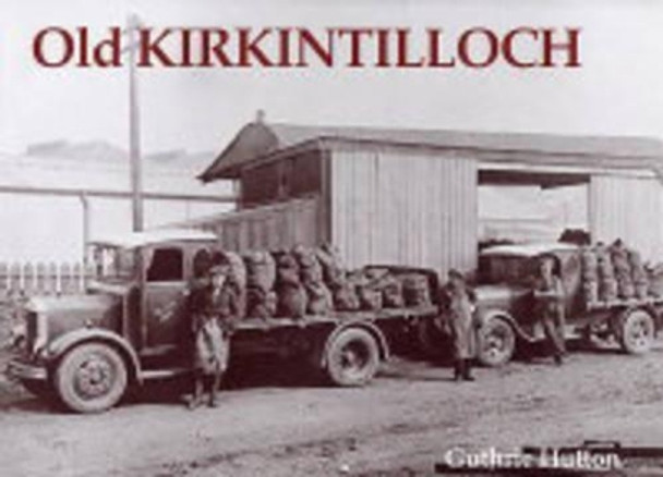 Old Kirkintilloch by Guthrie Hutton 9781840333008