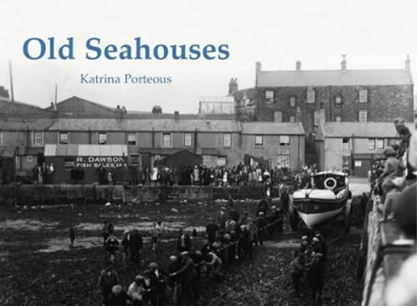 Old Seahouses by Katrina Porteous 9781840336825