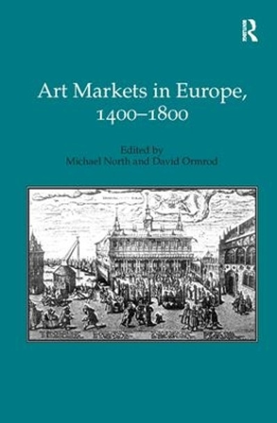 Art Markets in Europe, 1400-1800 by Michael North 9781840146301