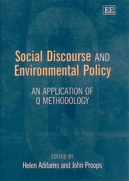 Social Discourse and Environmental Policy: An Application of Q Methodology by Helen Addams 9781840642032
