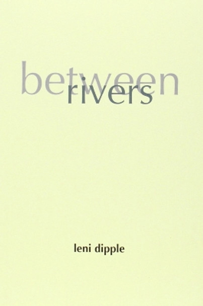 Between Rivers by Leni Dipple 9781843445821