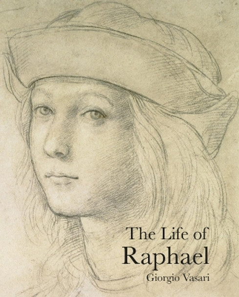 The Life of Raphael by Giorgio Vasari 9781843681564