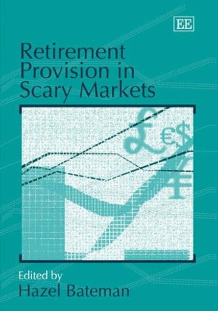 Retirement Provision in Scary Markets by Hazel Bateman 9781843769064