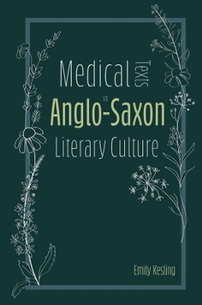 Medical Texts in Anglo-Saxon Literary Culture by Emily Kesling 9781843845492