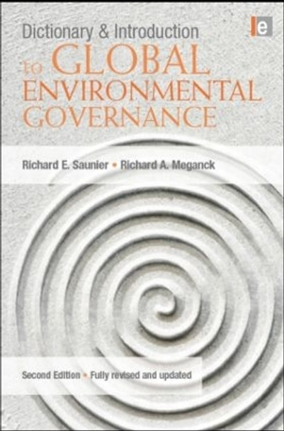 Dictionary and Introduction to Global Environmental Governance by Richard E. Saunier 9781844077519