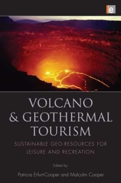 Volcano and Geothermal Tourism: Sustainable Geo-Resources for Leisure and Recreation by Patricia Erfurt-Cooper 9781844078707