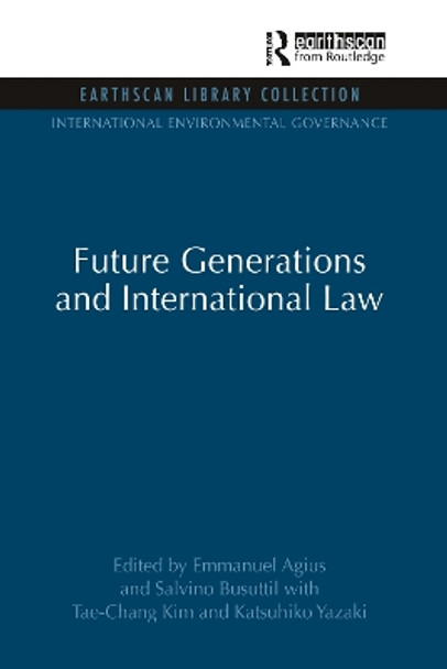 Future Generations and International Law by Emmanuel Agius 9781844079919