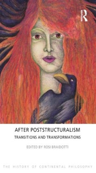 After Poststructuralism: Transitions and Transformations by Rosi Braidotti 9781844656158