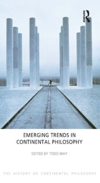 Emerging Trends in Continental Philosophy by Todd May 9781844656165