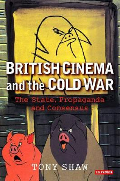 British Cinema and the Cold War by Tony Shaw 9781845112110