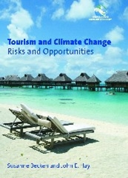 Tourism and Climate Change: Risks and Opportunities by Susanne Becken 9781845410674