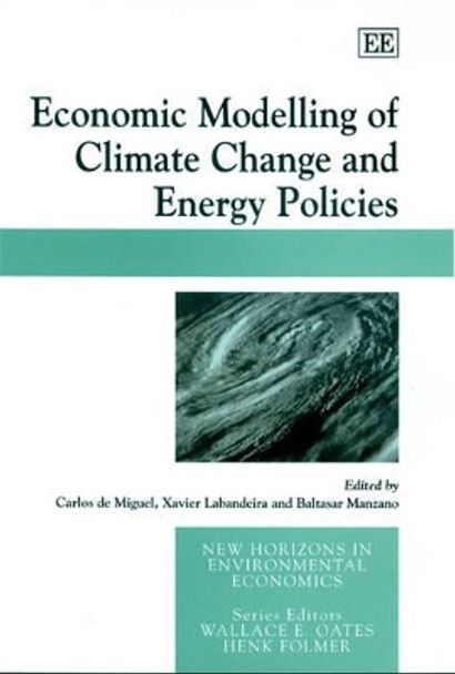 Economic Modelling of Climate Change and Energy Policies by Carlos De Miguel 9781845426309