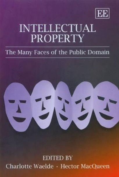 Intellectual Property: The Many Faces of the Public Domain by Charlotte Waelde 9781845428747