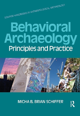 Behavioral Archaeology: Principles and Practice by Michael B. Schiffer 9781845532871