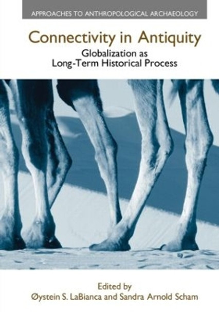 Connectivity in Antiquity: Globalization as a Long-Term Historical Process by Oystein S. LaBianca 9781845539474