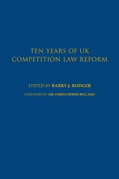 Ten Years of UK Competition Law Reform by Barry Rodger 9781845860974