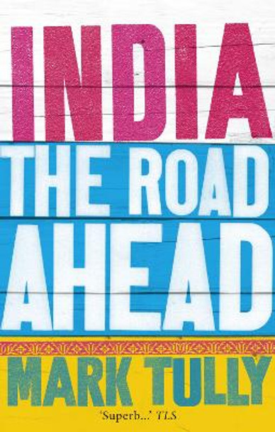 India: the road ahead by Mark Tully 9781846041624