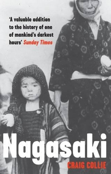 Nagasaki: The Massacre of the Innocent and the Unknowing by Craig Collie 9781846274428