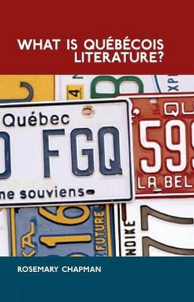 What is Quebecois Literature?: Reflections on the Literary History of Francophone Writing in Canada by Rosemary Chapman 9781846319730