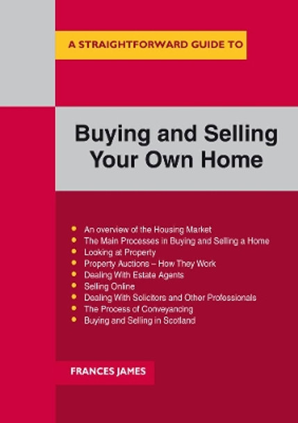 A Straightforward Guide To Buying And Selling Your Own Home by Frances James 9781847167514
