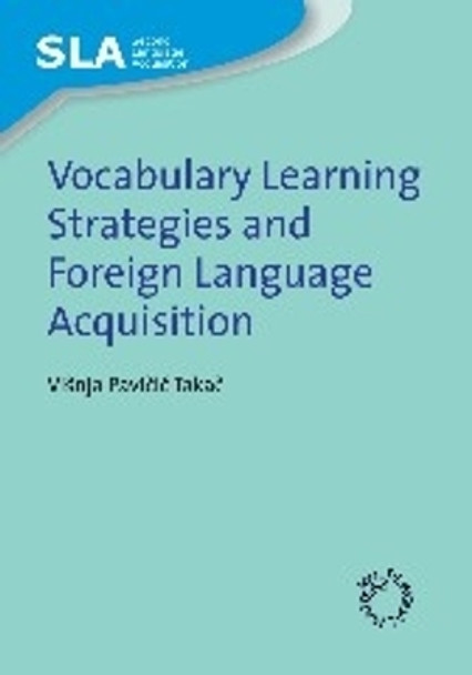 Vocabulary Learning Strategies and Foreign Language Acquisition by Visnja Pavicic Takac 9781847690395