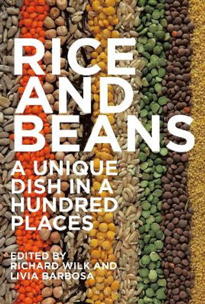 Rice and Beans: A Unique Dish in a Hundred Places by Richard Wilk 9781847889041