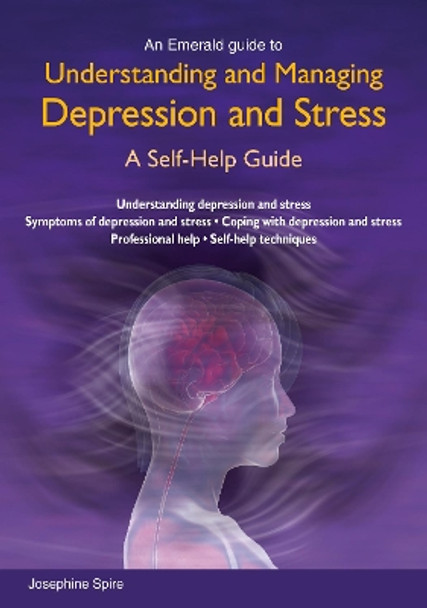 Understanding And Managing Depression And Stress by Josephine Spire 9781847166852