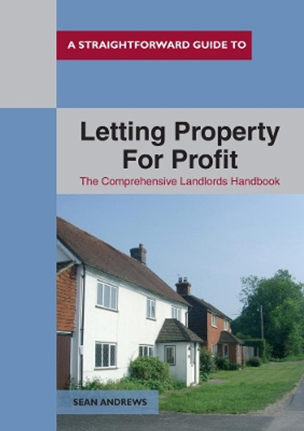 A Straightforward Guide To Letting Property For Profit by Sean Andrews 9781847167798