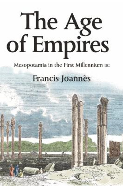 The Age of Empires: Mesopotamia in the First Millennium BC by Francis Joannes