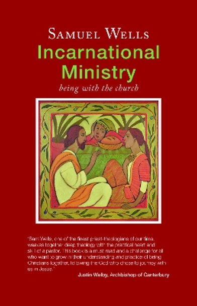 Incarnational Ministry: Being with the church by Samuel Wells 9781848259263