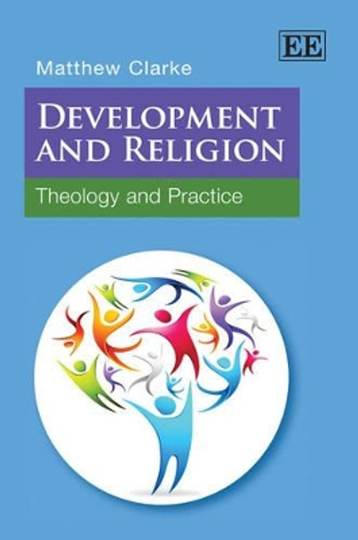 Development and Religion: Theology and Practice by Matthew Clarke 9781848445840