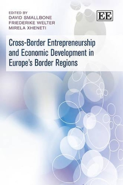 Cross-Border Entrepreneurship and Economic Development in Europe's Border Regions by Professor David Smallbone 9781848447684
